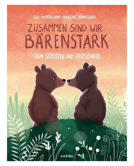 Zusammen sind wir bärenstark - Vom Streiten und Versöhnen