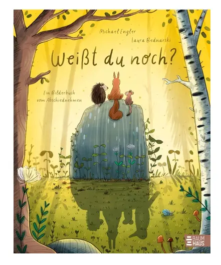 Weißt du noch? Ein Bilderbuch vom Abschiednehmen