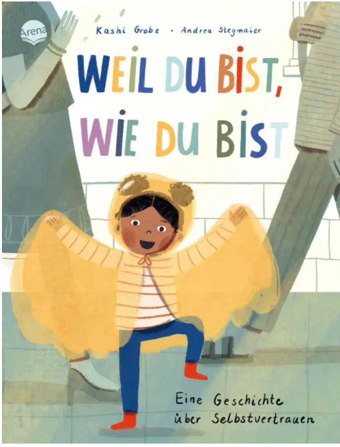 Weil du bist, wie du bist. Eine Geschichte über Selbstvertrauen