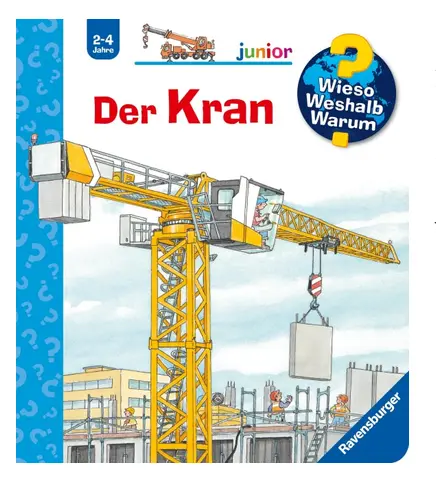 Wieso? Weshalb? Warum? junior, Band 81 - Der Kran